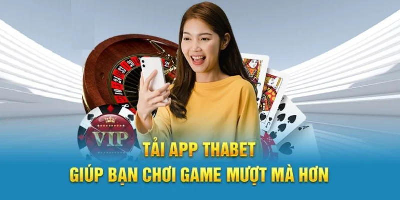 Những lợi ích tuyệt vời khi người chơi tải app Thabet về máy